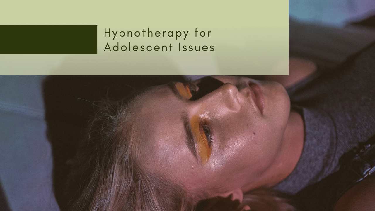 Hypnotherapy for Adolescent Issues