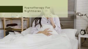 Hypnotherapy For Nightmares