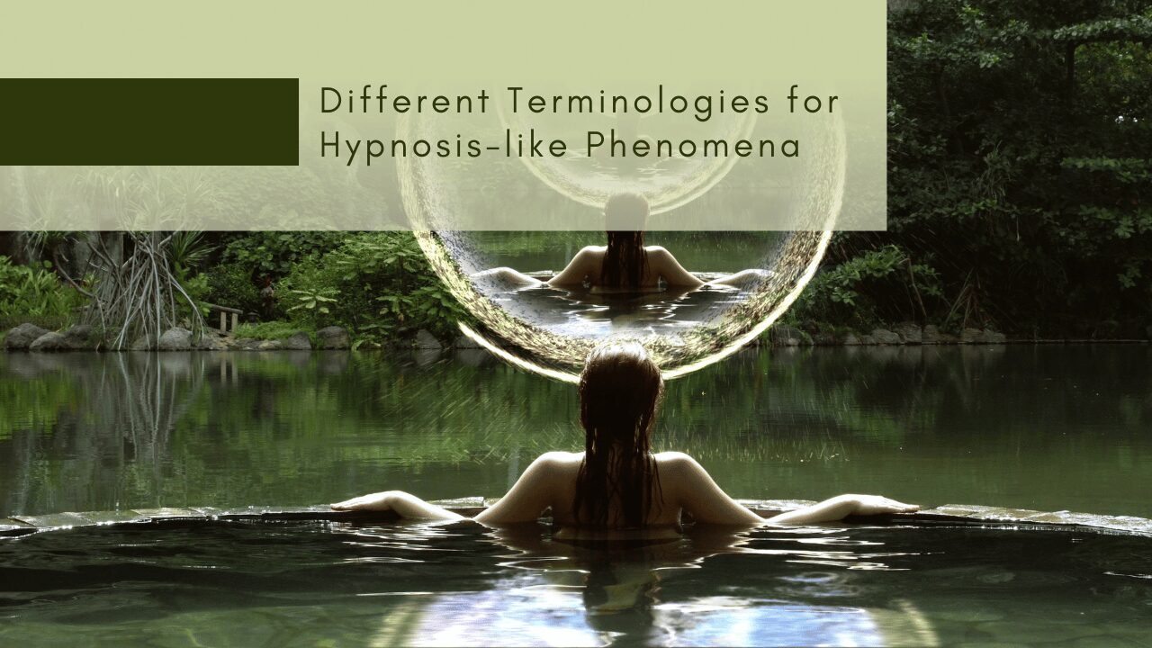 Different Terminologies for Hypnosis-like Phenomena