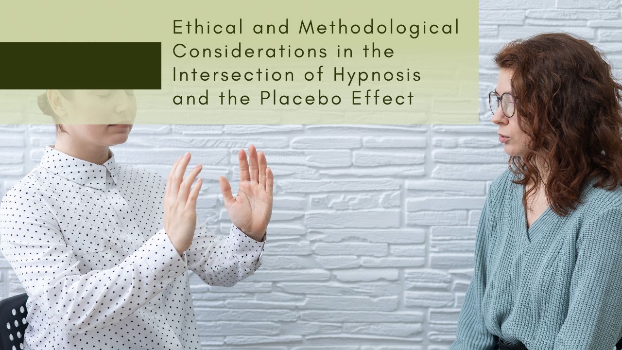 Ethical and Methodological Considerations in the Intersection of Hypnosis and the Placebo Effect