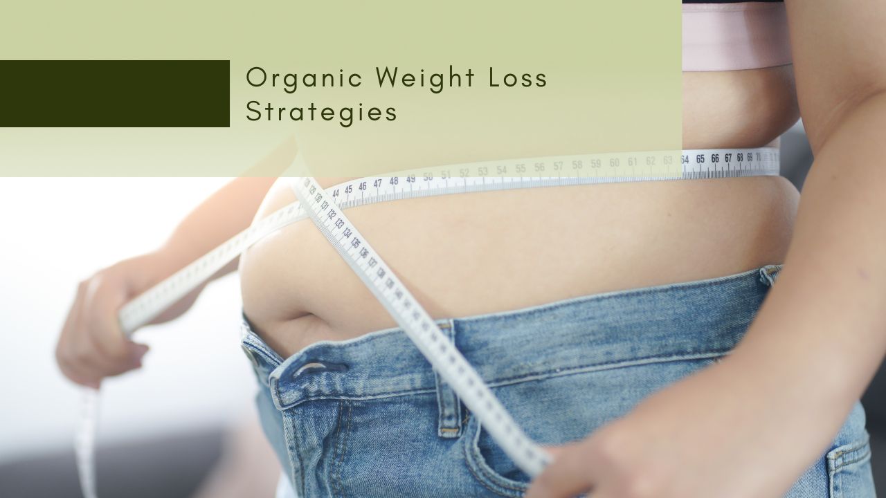 Organic Weight Loss Strategies